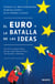 El euro y la batalla de las ideas - Traducción de Ramón González Ferriz