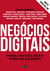 Negócios digitais - Aprenda a usar o real poder da internet nos seus negócios