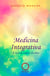 Medicina Integrativa - A cura do corpo e da alma