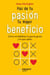 Haz de tu pasión tu mayor beneficio - Cómo rentabilizar lo que te gusta y lo que sabes
