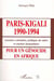 PARIS-KIGALI 1990-1994 - Pour un génocide en Afrique - Lunettes coloniales, politique du sabre et onction humanitaire