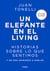 Un elefante en el living - Historias sobre lo que sentimos y no nos animamos a hablar