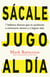 Sácale jugo al día - 7 hábitos diarios que te ayudarán a estresarte menos y a lograr más
