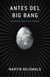 Antes del Big Bang - Una historia completa del universo