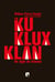 El Ku Klux Klan - Un siglo de infamia