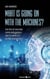 What is Going on With the Machines? - The Rise of Machine Super Intelligence and its Impact on the Human Race