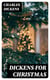 Dickens for Christmas - 30 Christmas Classics: A Christmas Carol, The Battle of Life, The Chimes, Oliver Twist, Great Expectations, Doctor Marigold, The Holly-Tree, The Child's Story, Great Expectations...