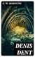 Denis Dent - A Novel