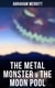 The Metal Monster & The Moon Pool - Two SF Novels in One Edition