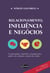 Relacionamento, influência e negócios - Um guia prático, inspirador e estratégico para ajudar você a dominar o mundo das vendas