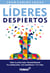 Líderes despiertos - Tres claves para transformar tu liderazgo, tus empresas y tu vida