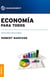 Economía para todos - Como hacer fácil lo difícil