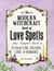 The Modern Witchcraft Book of Love Spells - Your Complete Guide to Attracting Passion, Love, and Romance