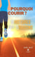 Pourquoi courir ? - 15 histoires pour 15 raisons