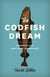 The Codfish Dream - Chronicles of a West Coast Fishing Guide