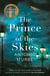 The Prince of the Skies - A spellbinding biographical novel about the author of The Little Prince