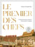 Le premier des chefs : l'exceptionnel destin d'Antonin Carême