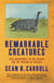 Remarkable Creatures - Epic Adventures in the Search for the Origins of Species