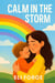 Calm in the Storm: A Compassionate Parent's Guide to Toddler Tantrums and Emotional Growth