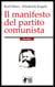 Il manifesto del partito comunista - Con tutte le prefazioni storiche e le note