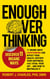 Enough Overthinking: 11 Insane Ways Overthinking Can Affect Your Health,  Destroy Your Happiness, and Steal Your Joy  – and How to Neutralize It - Overthinking