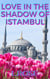 Love in the Shadow of Istanbul