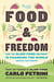 Food & Freedom - How the Slow Food Movement Is Changing the World Through Gastronomy