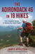 Adirondack 46 in 18 Hikes - The Complete Guide to Hiking the High Peaks