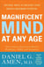 Magnificent Mind at Any Age - Natural Ways to Unleash Your Brain's Maximum Potential