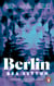Berlin - The dazzling, darkly funny debut that surprises at every turn