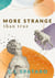 More Strange Than True