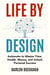 Life by Design: Automate to Master Time, Health, Money, and Unlock Personal Success