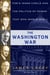 The Washington War - FDR's Inner Circle and the Politics of Power That Won World War II