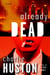 Already Dead - A Novel