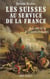 Les Suisses au service de la France - De LouisXI à la Légion étrangère