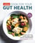 Cook for Your Gut Health - Quiet Your Gut, Boost Fiber, and Reduce Inflammation