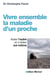 Vivre ensemble la maladie d'un proche - Aider l'autre et s'aider soi-même