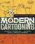 Modern Cartooning - Essential Techniques for Drawing Today's Popular Cartoons