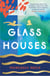 Glass Houses - 'A devastatingly compelling new voice in literary fiction' - Louise O'Neill