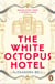 The White Octopus Hotel - SHORTLISTED FOR THE RADIO 2 BOOK CLUB AWARD 2026