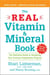 The Real Vitamin and Mineral Book, 4th edition - The Definitive Guide to Designing Your Personal Supplement Program