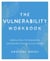 The Vulnerability Workbook - Embrace Fear, Set Boundaries, and Find the Courage to Live Greatly