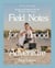 Field Notes for Food Adventure - Recipes and Stories from the Woods to the Ocean