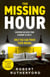 The Missing Hour - the breakneck new race-against-time crime thriller from the Sunday Times bestseller