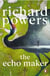 The Echo Maker - From the twice Booker Prize-shortlisted author