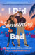 I Did Something Bad - An action packed, laugh-out-loud romantic comedy perfect for fans of Dial A for Aunties
