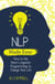 NLP Made Easy - How to Use Neuro-Linguistic Programming to Change Your Life