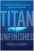 Titan Unfinished - An Untold Story of Exploration, Innovation, and the OceanGate Tragedy