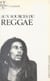 Aux sources du reggae - Musique, société et politique en Jamaïque