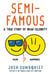 Semi-Famous - A True Story of Near Celebrity